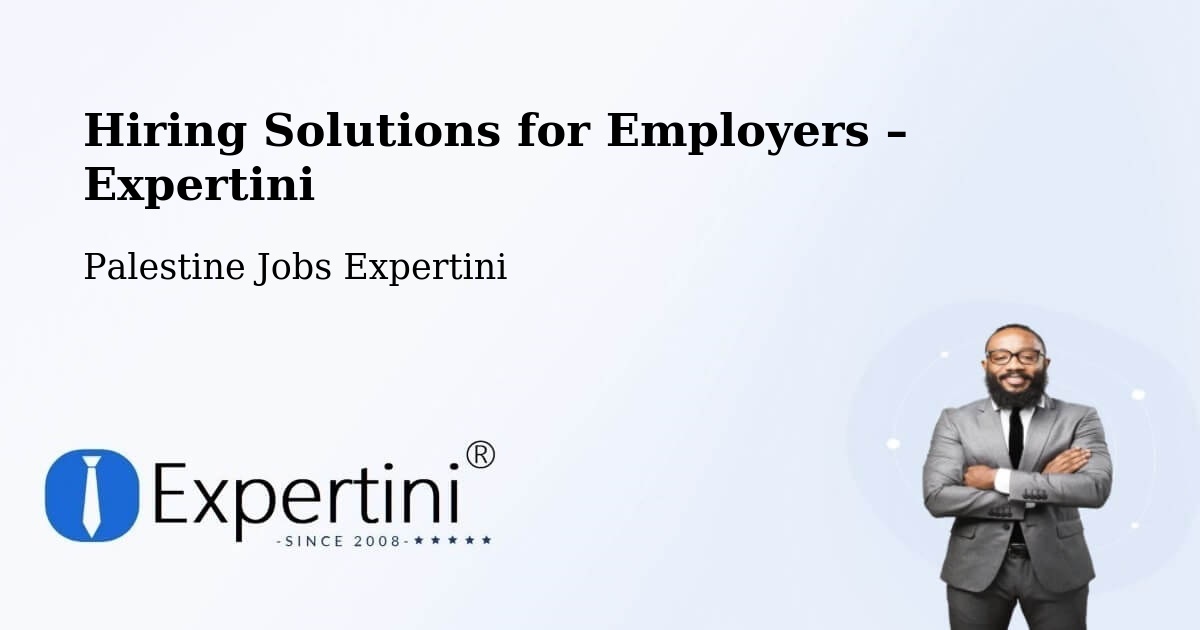 Hiring Solutions for Employers in Rām Allāh & Al Bīrah - Rām Allāh & Al Bīrah, Palestine Jobs Expertini