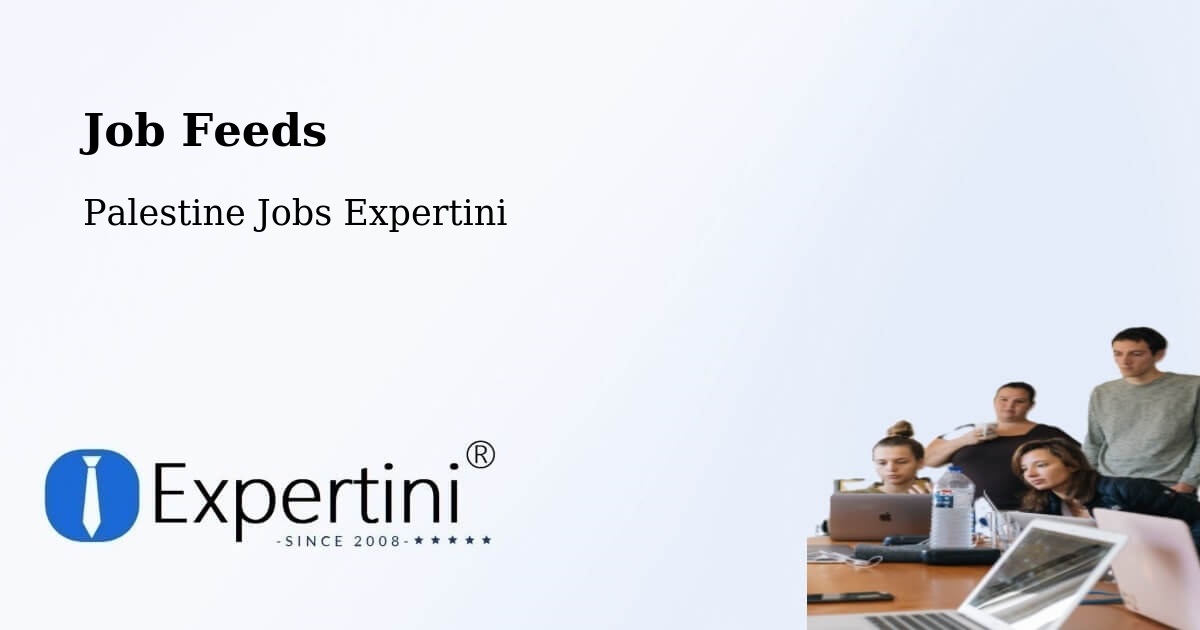 Job Listings Feed – Rām Allāh & Al Bīrah - Palestine Jobs Expertini