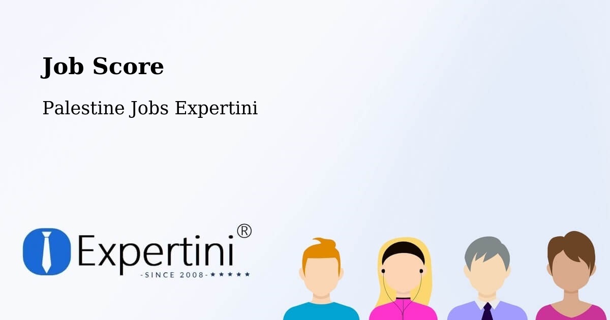 Job Score & Job Description Score Tool – Rām Allāh & Al Bīrah - Palestine Jobs Expertini