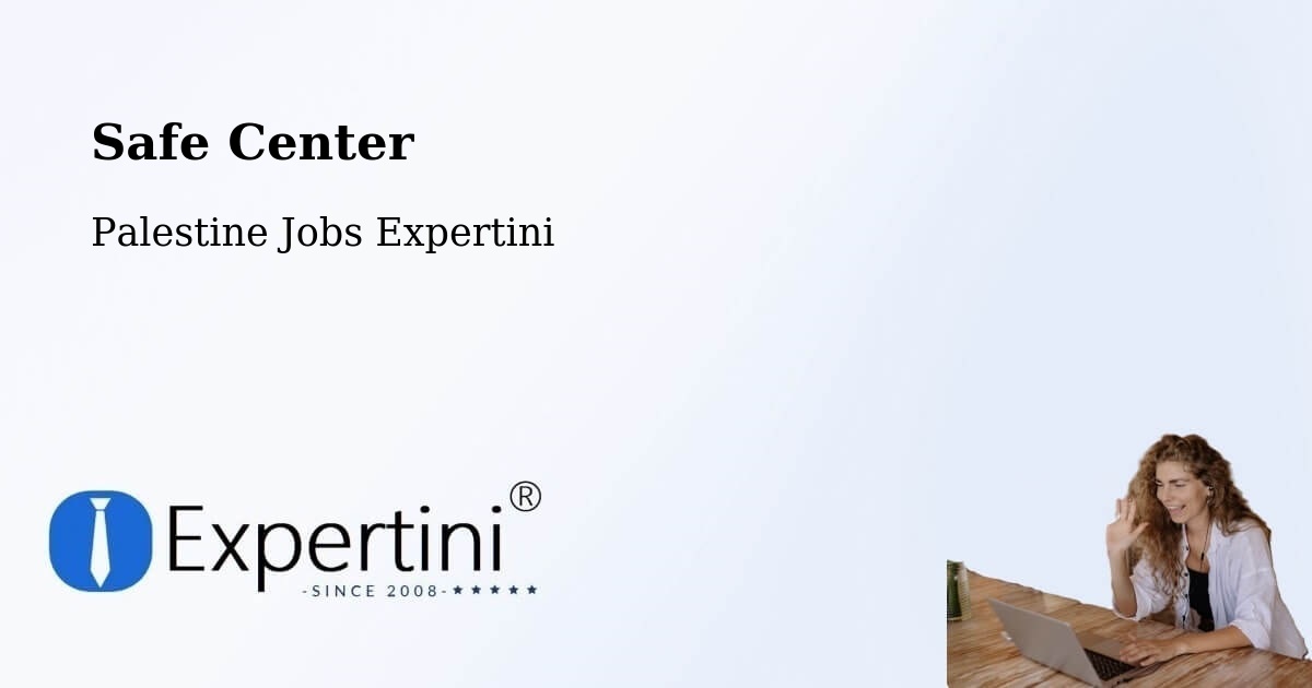 Safety Center – Rām Allāh & Al Bīrah - Palestine Jobs Expertini